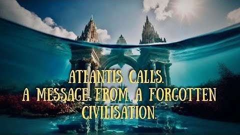 Atlantis calls. A message from a forgotten civilization. Starseed activation