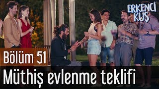 Erkenci Kuş 51. Bölüm (Final) - Müthiş Evlenme Teklifi