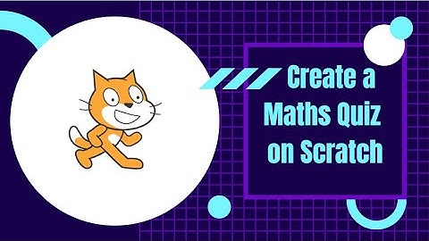 Scratch Tutorial - How to make a Maths quiz on scratch!