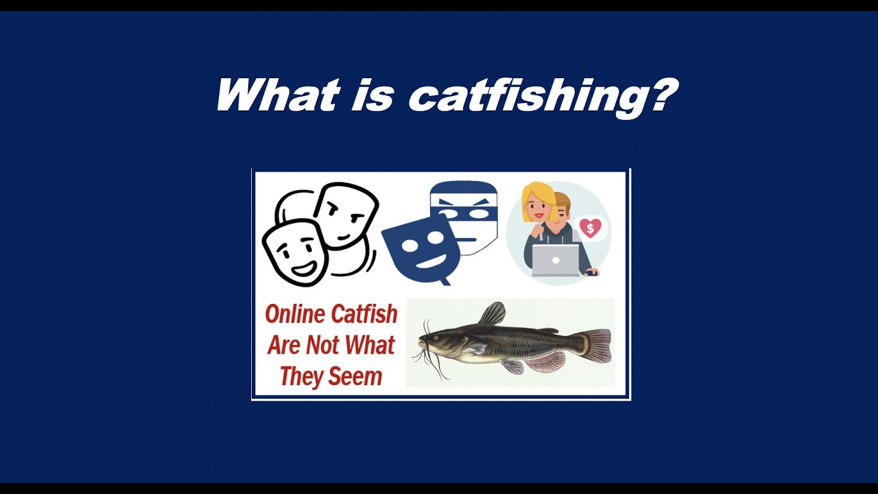 What is catfishing? 