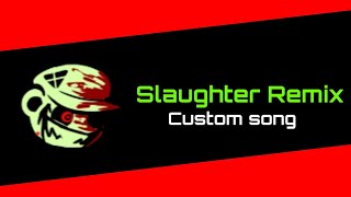 Slaughter remix  ( Custom song ) - FNF Music remix OG