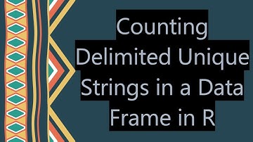 Counting Delimited Unique Strings in a Data Frame in R