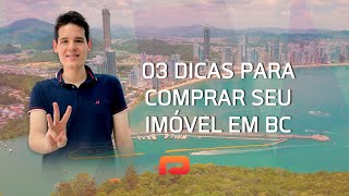 3 dicas para comprar seu imóvel em Balneário Camboriú ainda em 2021!