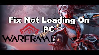 Fix Warframe Not Loading/Stuck On Loading Screen On PC