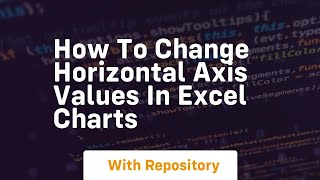 How to change horizontal axis values in excel charts
