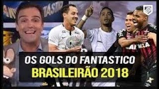 OS GOLS DO FANTÁSTICO NO BRASILEIRÃO 2018