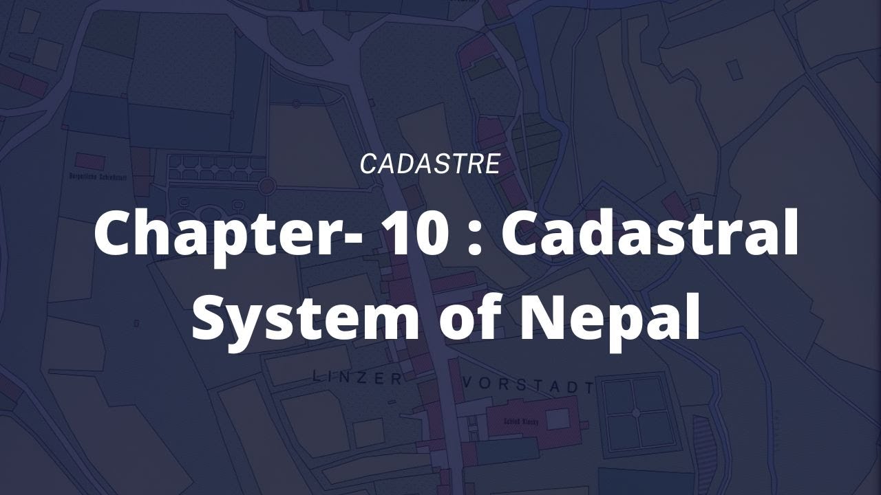Cadastral System of Nepal  || CHAPTER 10  || CADASTRE || IOE || GEOMATICS || 5th sem