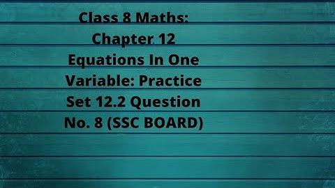 Class8th Maths:Chp12 :Equations In One Variable":Practice Set:12.2 Question 8(Maharashtra Board)