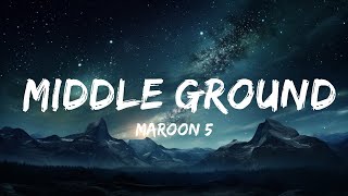 Maroon 5 - Middle Ground (Lyrics)  |  30 Mins. Top Vibe music