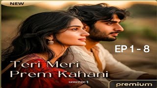 💞 Teri Meri Prem Kahani – Episode 1 - 8 | Hindi Romantic Audio Story | Heart-Touching Prem Kahani