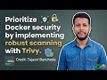 Day#9-Prioritize Docker security by implementing robust scanning with Trivy
