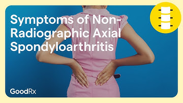 Symptoms of Non-Radiographic Axial Spondyloarthritis (nr-axSpA) | GoodRx