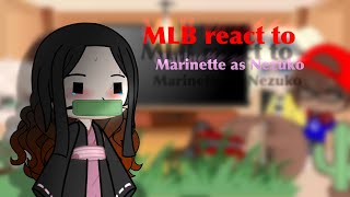 MLB react to Marinette as Nezuko | MLB x Demon Slayer | AU | No ships