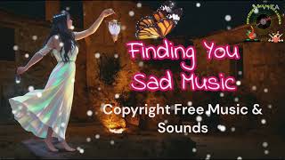 Finding You - Sad Music || Copyright Free Music & Sounds || #CFMS || [No Copyright] free music