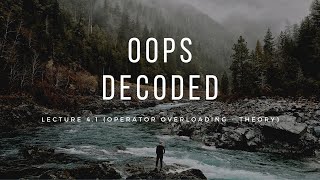 OOPS Lecture 4.1 - Operator Overloading (Theory)