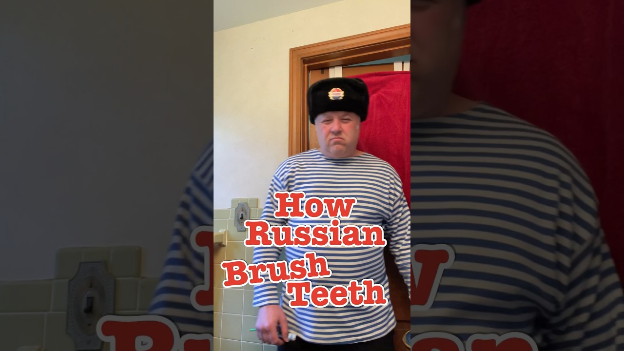 How Russian Brush Teeth - Part ? 