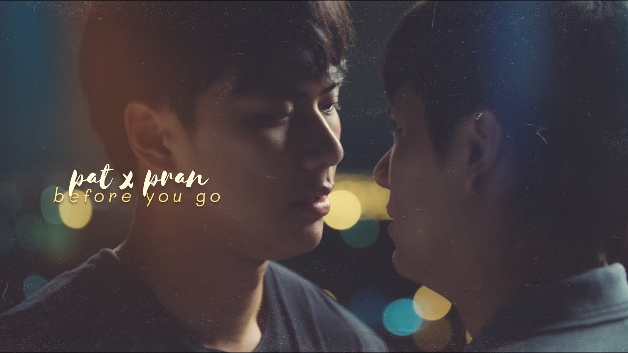 pat ✘ pran | before you go [fmv]