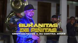 Cristian Reyes y Su Contra Atake - Bukanitas De Piñitas