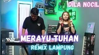 MERAYU TUHAN DILA NOCIL | | REMIX LAMPUNG TERBARU 2024