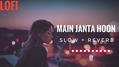 Lofi Lyrics - Main Janta Hoon | Jubin Nautiyaal | Slow And Reverb