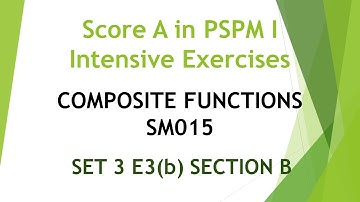 Composite Functions SM015 SET3 E3(b) Section B - Score A in PSPM I