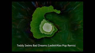 Teddy Swims - Bad Dreams (LeslieVAlex Pop Remix)