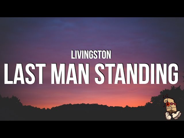 Livingston - Last Man Standing (Lyrics) class=