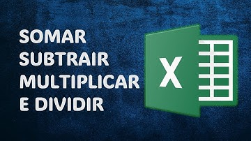 Como Somar, Subtrair, Multiplicar e Dividir no Excel