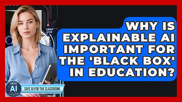 Why Is Explainable AI Important For The 
