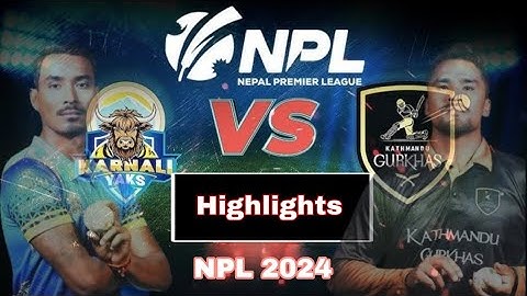 Highlights NPL2024 ll Karnali Yaks VS Kathmandu Gurkhas