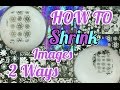 How To | Shrink Nail Art Images 2 Ways | Nails for Newbies