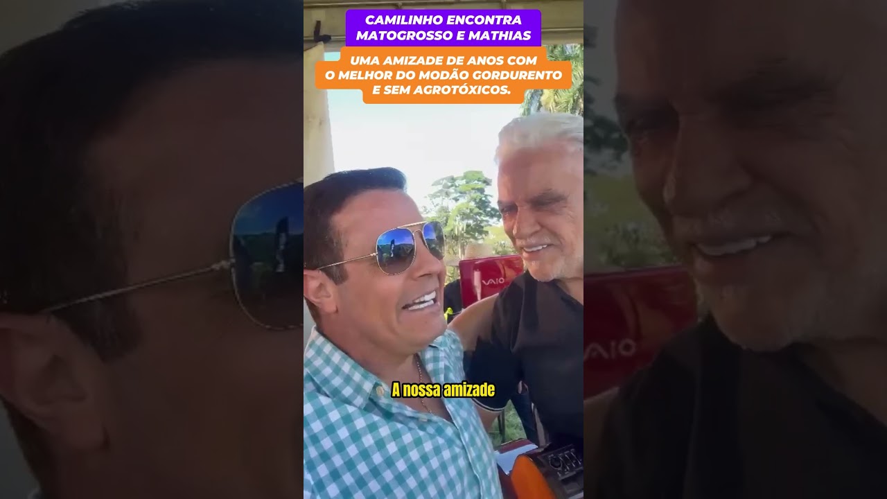 Encontro de milhões! Camilinho e Matogrosso e Mathias