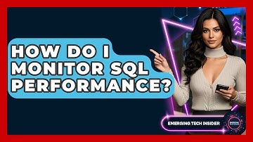How Do I Monitor SQL Performance? - Emerging Tech Insider