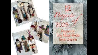 !2 Projects of 2025: Project 6 - Tiny Mixed Media Book Charms