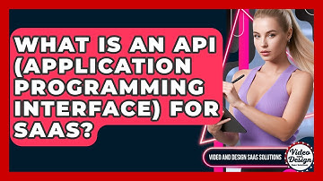 What Is An API (Application Programming Interface) For SaaS? - Video And Design Saas Solutions