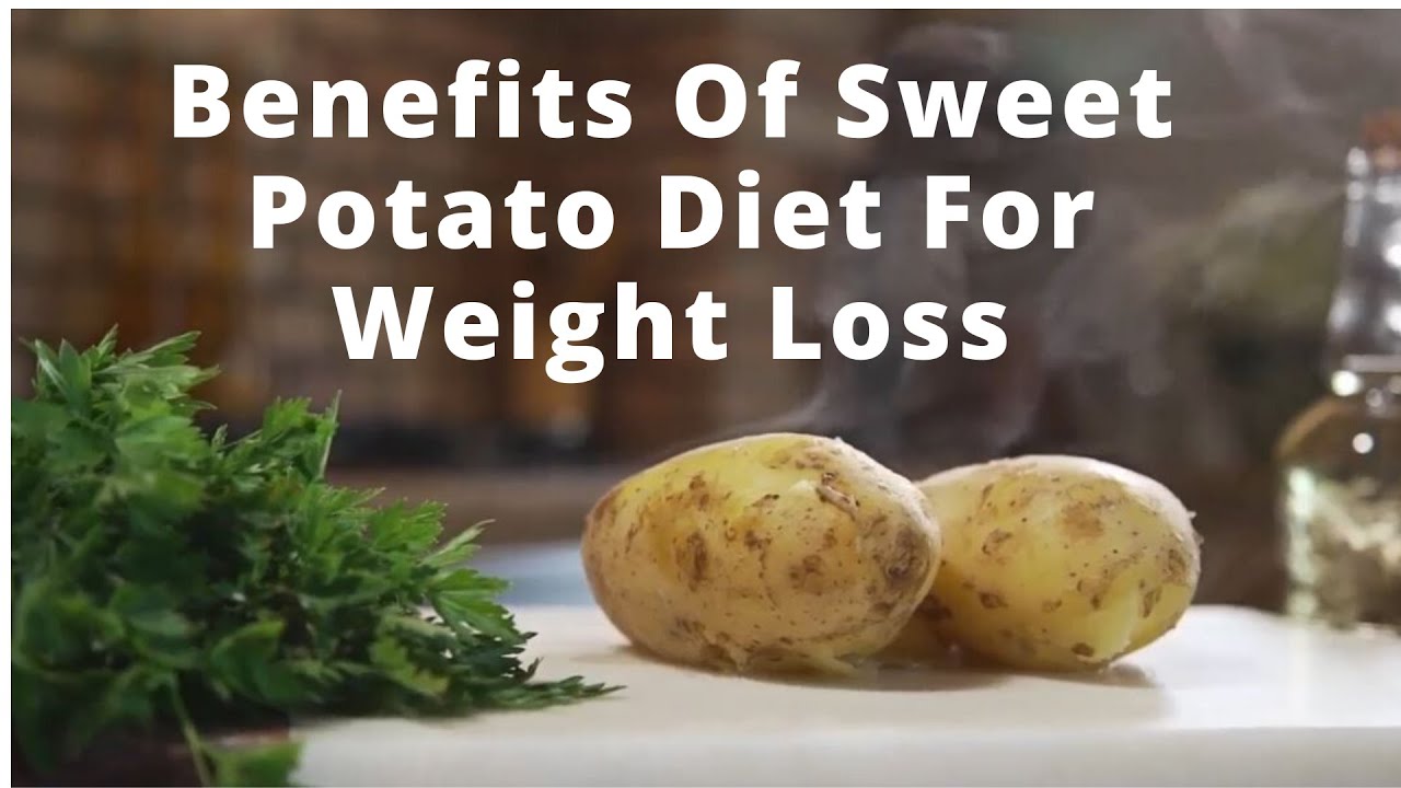 Benefits Of Sweet Potato Diet For Weight Loss - YouTube