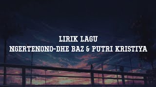 Lirik Lagu Ngertenono  Dhe Baz  Putri Kristiya