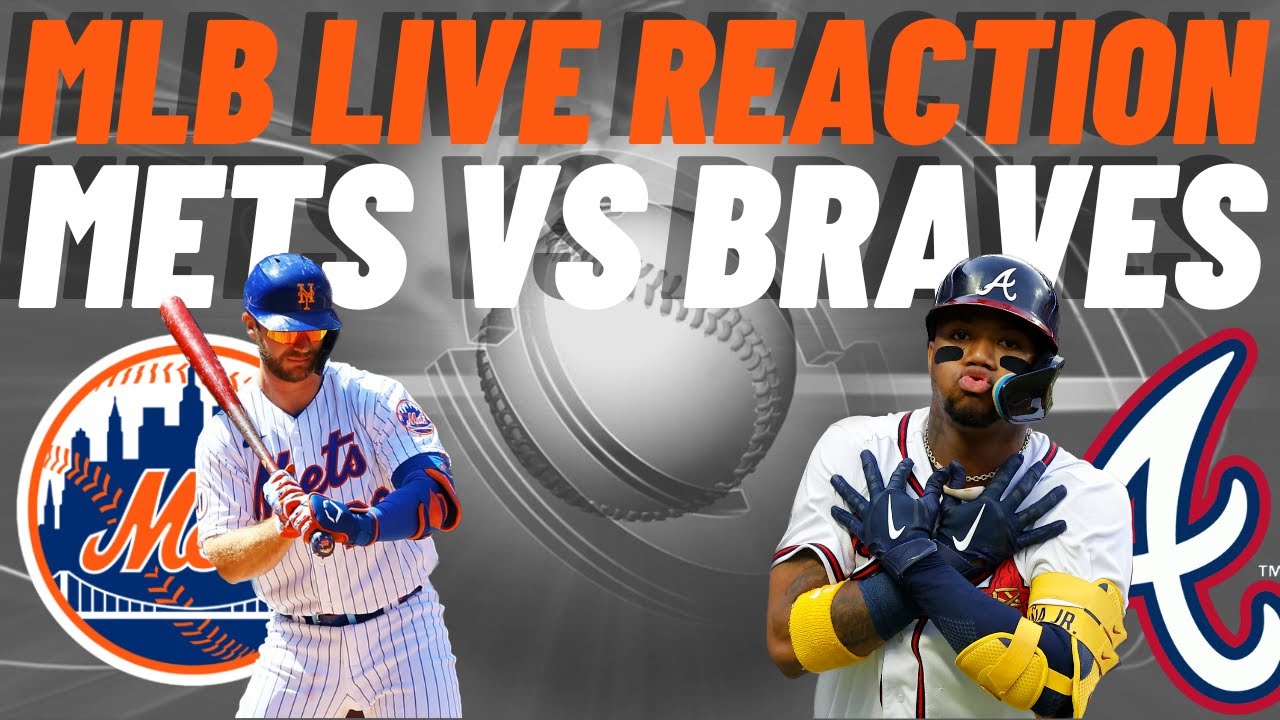 New York Mets vs Atlanta Braves Live Reaction MLB Play by Play Watch Party Mets vs Braves