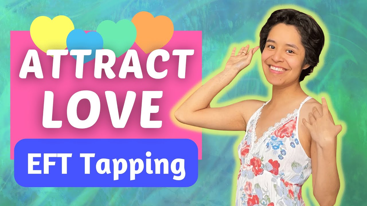 💕 ATTRACT LOVE and Healthy Relationships EFT Tapping 💕 Emotional ...