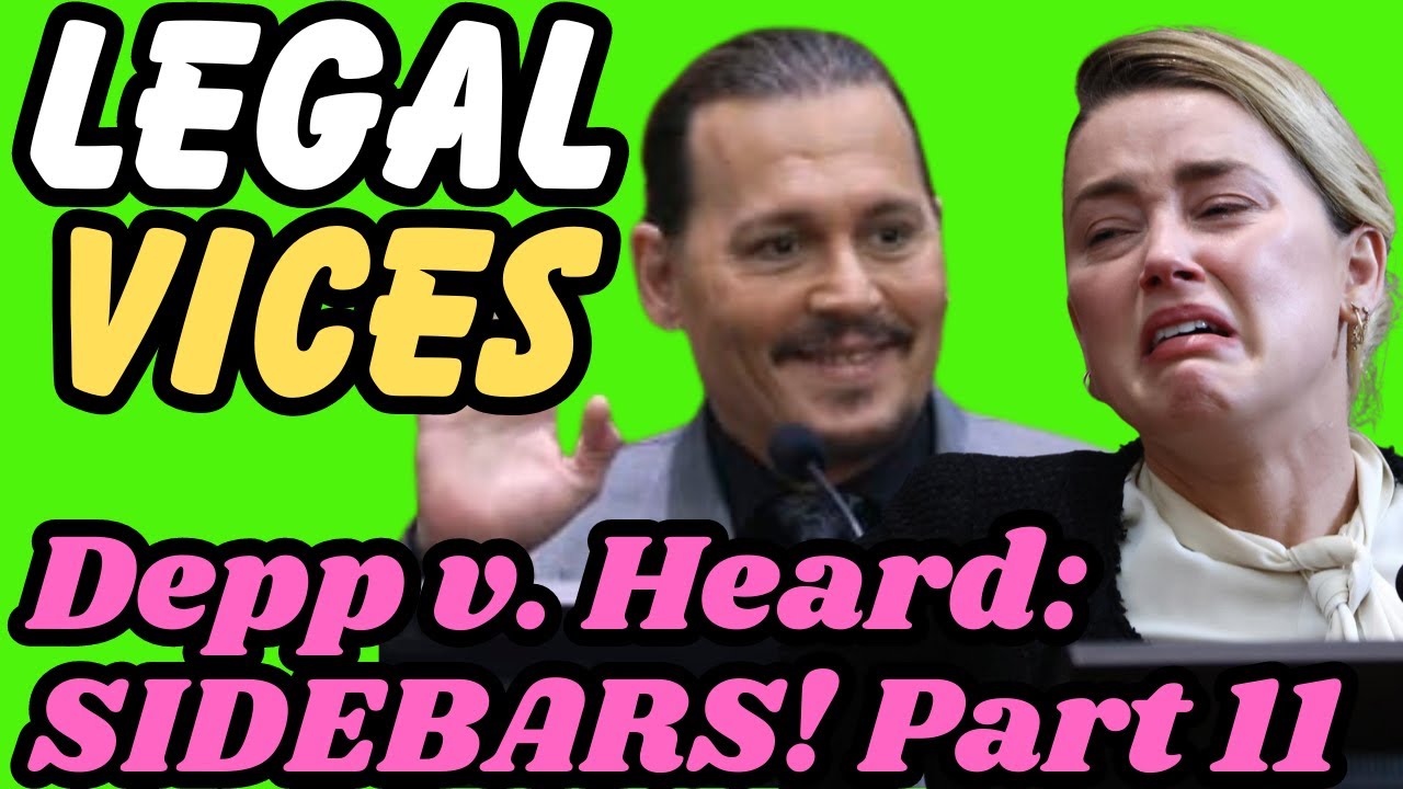 Johnny Depp v. Amber Heard : THE SIDEBARS! Part 11