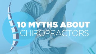 10 Myths About Chiropractors