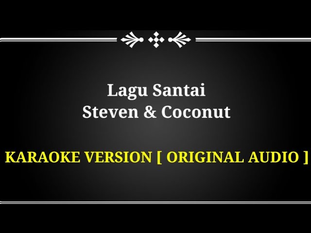Lagu santai - Steven & Coconut KARAOKE VERSION ( ORIGINAL AUDIO ) class=