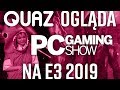 quaz ogląda E3 2019 #4: PC Gaming Show + KF Games Showcase