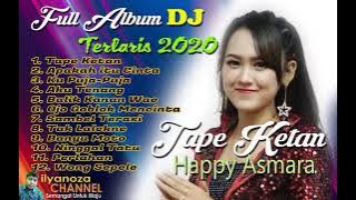 FULL ALBUM DJ SLOW HAPPY ASMARA 2021 TERBARU & TERLARIS    TAPE KETAN    AKU TENANG    SAMBEL TERASI