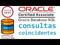 CERTIFICACION ORACLE DATABASE SQL 1Z0-071 | CONSULTAS COINCIDENTES,  EN ORACLE SQL  (video 74)