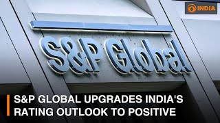 S&P Global upgrades India's rating outlook to positive | DD India