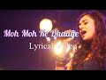 Yeh Moh Moh Ke Dhaage Lyrical Video | Monali Thakur | Tu Hoga Zara Paagal Tune Mujhko Hai Chuna |