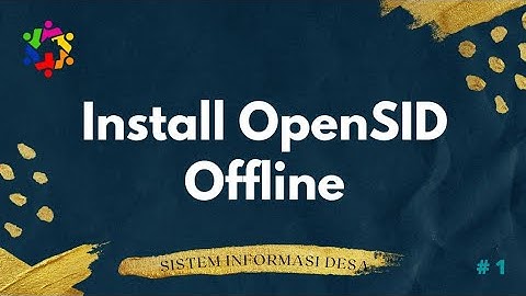 Video 1 "Cara sederhana install OpenSID Offline"
