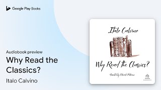Why Read the Classics? by Italo Calvino · Audiobook preview