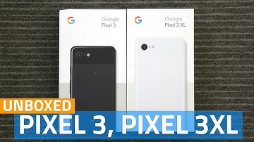 Google Pixel 3, Pixel 3 XL Unboxing and First Look